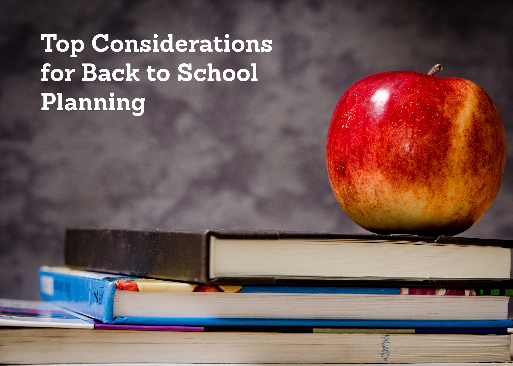 Top Considerations for Back to School Planning